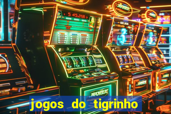 jogos do tigrinho que da bonus no cadastro